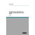Farewell to arms: Psychology and Paradox in Hemmingway's Life and Death - Paperback
