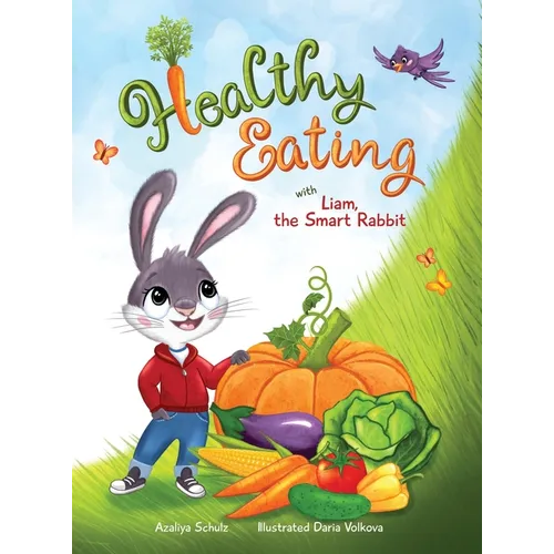 Healthy Eating with Liam, the Smart Rabbit - Hardcover