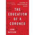 The Education of a Coroner: Lessons in Investigating Death - Paperback