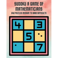 Sudoku A Game of Mathematicians 640 Puzzles Medium to Hard Difficulty - Paperback