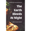 The Earth Bleeds At Night - Hardcover
