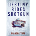 Destiny Rides Shotgun: An Epic True Story Adventure - Paperback