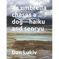 An umbrella chases a dog-haiku and senryu - Paperback