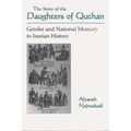 Story of Daughters of Quchan: Gender and National Memory in Iranian History - Paperback