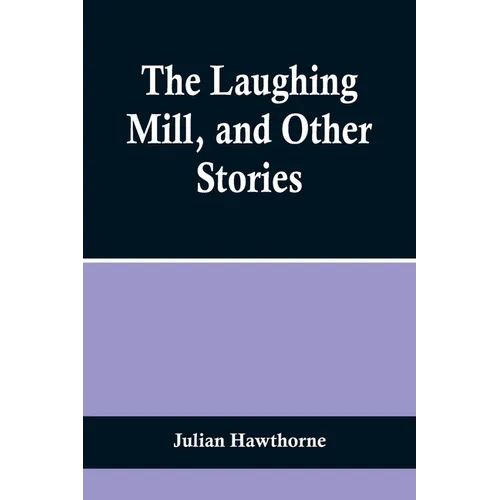 The Laughing Mill, and Other Stories - Paperback
