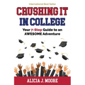 Crushing it in College: Your 7-Step Guide to an Awesome Adventure - Paperback