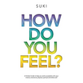 How Do You FeeL?: A Holistic Guide to help you work with your mental, emotional, physical, spiritual and whole self. (EDITION 2) - Paperback
