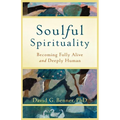 Soulful Spirituality: Becoming Fully Alive and Deeply Human - Paperback