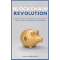 Bitcoin Revolution: A Beginners' Guide to Make Profit with cryptocurrencies. Invest Today in the Money of Tomorrow - Hardcover