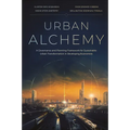 Urban Alchemy: A Governance and Planning Framework for Sustainable Urban Transformation in Developing Economies - Hardcover
