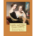 Limbo and Other Essays (1897). By: Vernon Lee: Vernon Lee was the pseudonym of the British writer Violet Paget (14 October 1856 - 13 February 1935). - Paperback