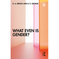 What Even Is Gender? - Paperback