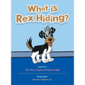 What Is Rex Hiding? - Hardcover