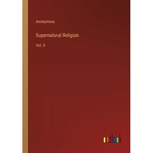 Supernatural Religion: Vol. II - Paperback