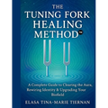 The Tuning Fork Healing Method: A Complete Guide to Clearing the Aura, Rewiring Identity & Upgrading Your Biofield - Paperback