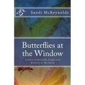Butterflies at the Window: A Story of Butterfly People and Miracles in the Storm - Paperback