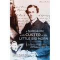 A Surgeon with Custer at the Little Big Horn: James DeWolf's Diary and Letters, 1876 - Hardcover