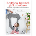Restyle & Restitch for Little Ones: 30 Simple Projects from Preloved Clothes - Paperback