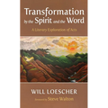 Transformation by the Spirit and the Word: A Literary Exploration of Acts - Hardcover