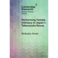Performing Female Intimacy in Japan's Takarazuka Revue - Paperback