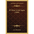 If I Were A Girl Again (1904) - Paperback