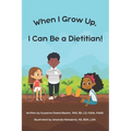 When I Grow Up, I Can Be a Dietitian - Paperback