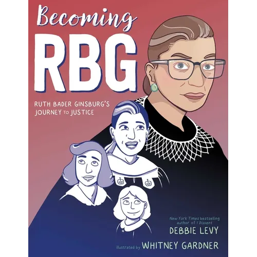 Becoming RBG: Ruth Bader Ginsburg's Journey to Justice - Paperback