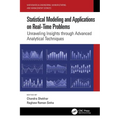 Statistical Modeling and Applications on Real-Time Problems: Unraveling Insights through Advanced Analytical Techniques - Paperback