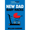 NEW DAD Baby Hacks - Paperback