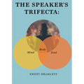 The Speaker's Trifecta: Mind, Body, Soul - Paperback