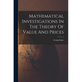 Mathematical Investigations In The Theory Of Value And Prices - Paperback