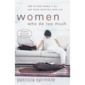 The Women Who Do Too Much: How to Stop Doing It All and Start Enjoying Your Life (Updated) (Updated) - Paperback
