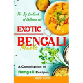 The Big Cookbook of Delicious and Exotic Bengali Meals: A Compilation of Bengali Recipes - Paperback