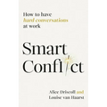 Smart Conflict: How to Have Hard Conversations at Work - Hardcover
