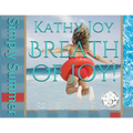 Breath of Joy!: Simply Summer - Paperback