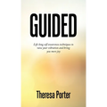 Guided: Life Long Self Awareness Techniques to Raise Your Vibration and Bring You More Joy - Hardcover