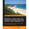 Building a Home Security System with Raspberry Pi - Paperback