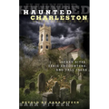 Haunted Charleston: Scary Sites, Eerie Encounters, And Tall Tales - Paperback