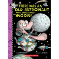 There Was an Old Astronaut Who Swallowed the Moon! - Hardcover