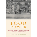 Food Power: The Rise and Fall of the Postwar American Food System - Hardcover