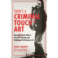 There's a Criminal Touch to Art: How Ulay Stole Hitler's Favorite Painting and Redefined Performance Art - Hardcover