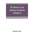 The women of the American revolution (Volume I) - Paperback
