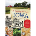 A Culinary History of Iowa: Sweet Corn, Pork Tenderloins, Maid-Rites & More - Paperback
