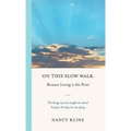 On This Slow Walk: Because Loving is the Point - Hardcover