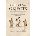 The Lives in Objects: Native Americans, British Colonists, and Cultures of Labor and Exchange in the Southeast - Paperback