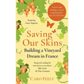 Saving Our Skins: Building a Vineyard Dream in France - Paperback