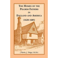 The Homes of the Pilgrim Fathers in England and America (1620-1685) - Paperback