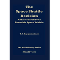 The Space Shuttle Decision: NASA's Search for a Reusable Space Vehicle - Paperback