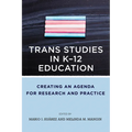 Trans Studies in K-12 Education: Creating an Agenda for Research and Practice - Paperback