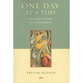 One Day At A TIme: Discovering the Freedom of 12-Step Spirituality - Paperback